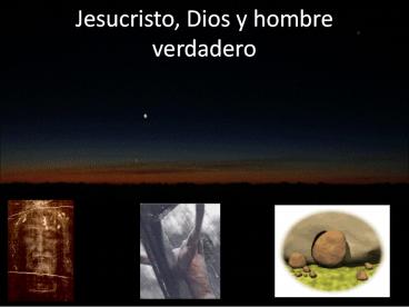 Jesucristo, Dios y hombre verdadero