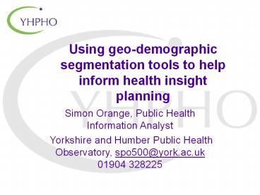 Using geo-demographic segmentation tools to help inform health insight planning