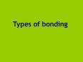 Types of bonding PowerPoint PPT Presentation