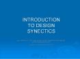 INTRODUCTION TO DESIGN SYNECTICS http://www.wcboe.k12.md.us/custom_pages/Inst_Technology/Main/HS/Art/Design Synectics/introdesignsynectics.htm Edited by R. Veon 10_23_13 for ART 3700 PowerPoint PPT Presentation