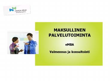 MAKSULLINEN PALVELUTOIMINTA eMBA Valmennus ja konsultointi
