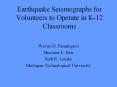 Earthquake Seismographs for Volunteers to Operate in K-12 Classrooms PowerPoint PPT Presentation