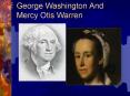 George Washington And Mercy Otis Warren PowerPoint PPT Presentation
