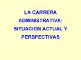 LA CARRERA ADMINISTRATIVA: SITUACION ACTUAL Y PERSPECTIVAS PowerPoint PPT Presentation