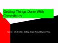 Getting Things Done With Committees PowerPoint PPT Presentation