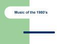 Music of the 1980 PowerPoint PPT Presentation