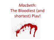 Macbeth: The Bloodiest (and shortest) Play!