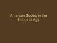 American Society in the Industrial Age PowerPoint PPT Presentation