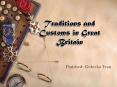 Traditions and Customs in Great Britain PowerPoint PPT Presentation
