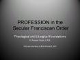 PROFESSION in the Secular Franciscan Order PowerPoint PPT Presentation