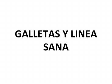 GALLETAS Y LINEA SANA