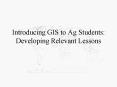 Introducing GIS to Ag Students: Developing Relevant Lessons PowerPoint PPT Presentation