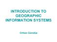 INTRODUCTION TO GEOGRAPHIC INFORMATION SYSTEMS  Orhan G PowerPoint PPT Presentation