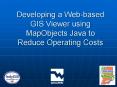 Developing a Web-based GIS Viewer using MapObjects Java to Reduce Operating Costs PowerPoint PPT Presentation