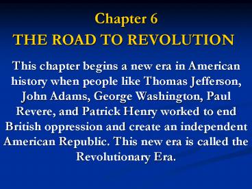 Chapter 6 THE ROAD TO REVOLUTION
