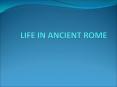 LIFE IN ANCIENT ROME PowerPoint PPT Presentation