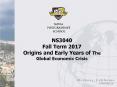 NS3040  Fall Term 2017 Origins and Early Years of The Global Economic Crisis PowerPoint PPT Presentation