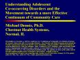 Understanding Adolescent Co-occurring Disorders and the Movement towards a more Effective Continuum of Community Care PowerPoint PPT Presentation