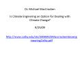 Dr. Michael MacCracken  Is Climate Enginering an Option for Dealing with Climate Change? 9/25/09 PowerPoint PPT Presentation