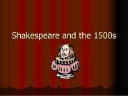 Shakespeare and the 1500s