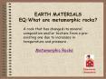EARTH MATERIALS EQ:What are metamorphic rocks? PowerPoint PPT Presentation