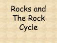 Rocks and The Rock Cycle PowerPoint PPT Presentation