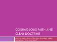 Courageous Faith and Clear Doctrine PowerPoint PPT Presentation