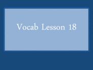 Vocab Lesson 18