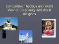 Comparitive Theology and World View of Christianity and World Religions PowerPoint PPT Presentation