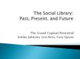 The Social Library: Past, Present, and Future PowerPoint PPT Presentation