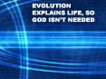 EVOLUTION EXPLAINS LIFE, SO GOD ISN PowerPoint PPT Presentation