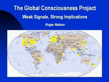 The%20Global%20Consciousness%20Project%20Weak%20Signals,%20Strong%20Implications%20Roger%20Nelson