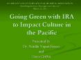 Going Green with IRA to Impact Culture in the Pacific PowerPoint PPT Presentation