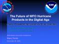 The Future of WFO Hurricane Products in the Digital Age PowerPoint PPT Presentation
