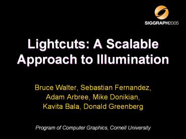 Lightcuts:%20A%20Scalable%20Approach%20to%20Illumination