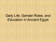 Daily Life, Gender Roles, and Education in Ancient Egypt PowerPoint PPT Presentation