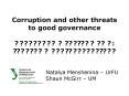 Corruption and other threats to good governance ????????? ? ??????? ???: ??????? ? ??????????????? PowerPoint PPT Presentation