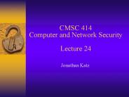 CMSC 414 Computer and Network Security Lecture 24