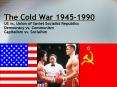 The Cold War 1945-1990 US vs. Union of Soviet Socialist Republics Democracy vs. Communism Capitalism vs. Socialism PowerPoint PPT Presentation