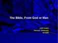 The Bible, From God or Man PowerPoint PPT Presentation