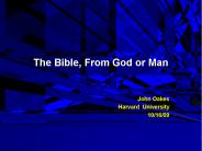 The Bible, From God or Man