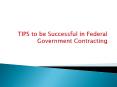 TIPS to be Successful in Federal Government Contracting PowerPoint PPT Presentation