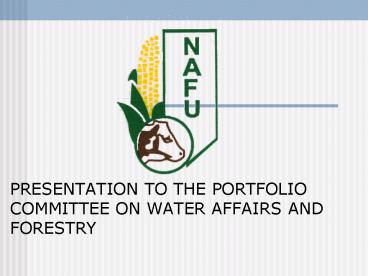 PRESENTATION TO THE PORTFOLIO COMMITTEE ON WATER AFFAIRS AND FORESTRY