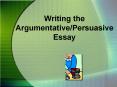 Writing the Argumentative/Persuasive Essay PowerPoint PPT Presentation