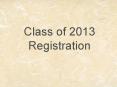 Class of 2013 Registration PowerPoint PPT Presentation