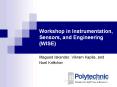 Workshop%20in%20Instrumentation,%20Sensors,%20and%20Engineering%20(WISE) PowerPoint PPT Presentation