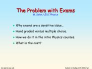 The Problem with Exams M. Selen, UIUC Physics