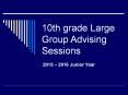 10th grade Large Group Advising Sessions PowerPoint PPT Presentation