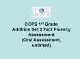 CCPS 1st Grade Addition Set 2 Fact Fluency Assessment (Oral Assessment, untimed) PowerPoint PPT Presentation