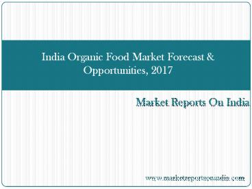 India Organic Food Market Forecast & Opportunities, 2017